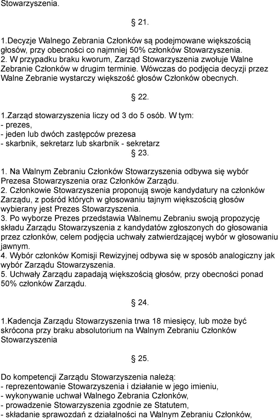 W tym: - prezes, - jeden lub dwóch zastępców prezesa - skarbnik, sekretarz lub skarbnik - sekretarz 23. 1.