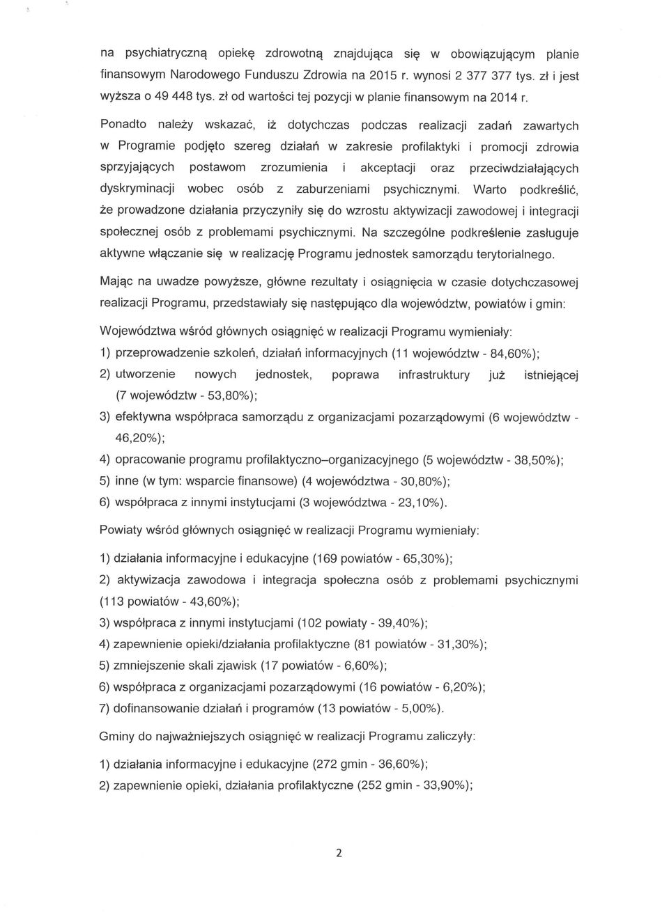 Ponadto nale2y wskaza6, i2 dotychczas podczas realizacji zadah zawartych w Programie podjgto szereg dzialafi w zakresie profilaktyki i promocji zdrowia sprzyjajqcych postawom zrozumienia i akceptacji