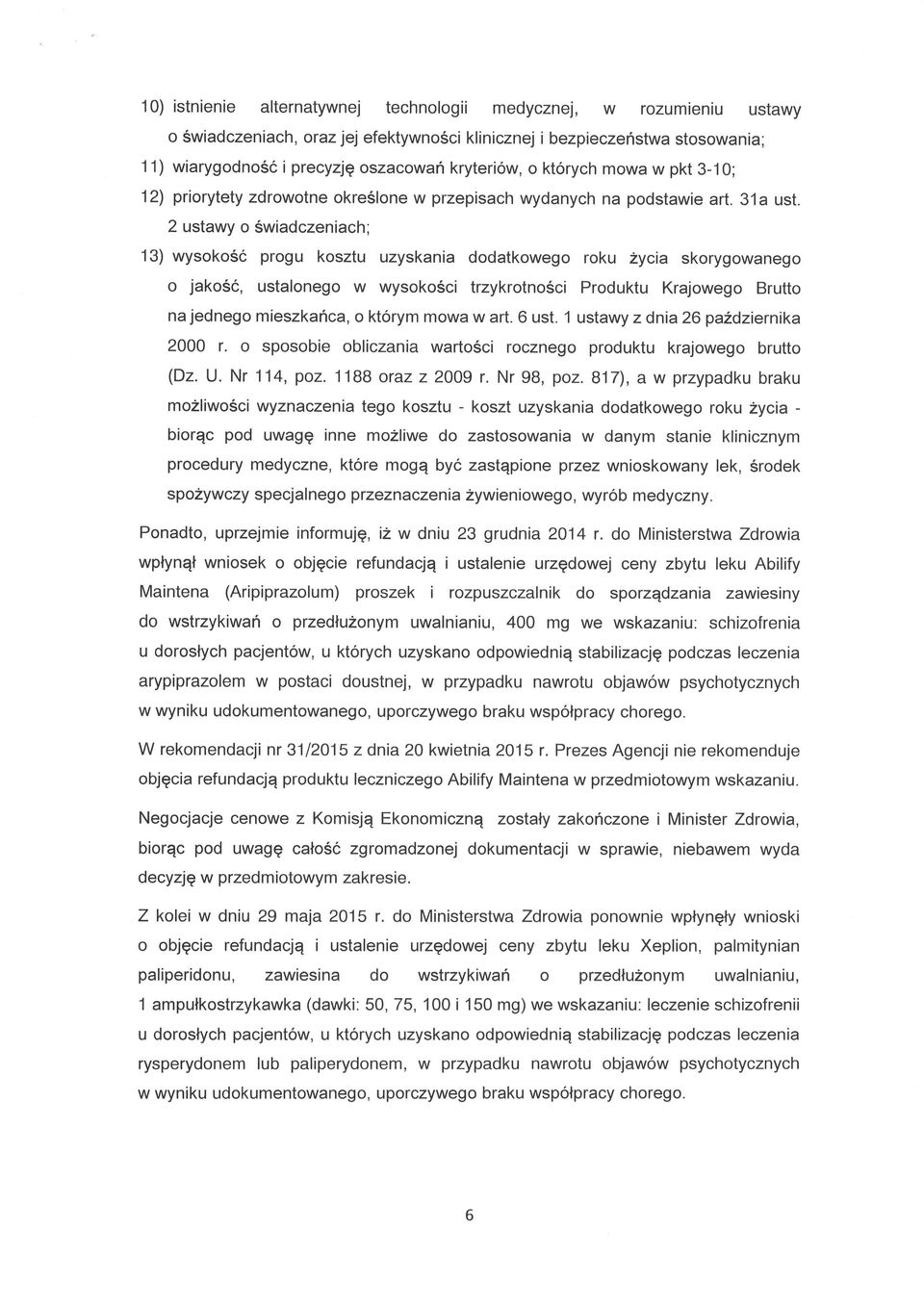 2 ustawy o Swiadczeniach; 13) wysokos6 progu kosztu uzyskania dodatkowego roku 2ycia skorygowanego o jako56, ustalonego w wysoko6ci trzykrotno5ci Produktu Krajowego Brutto na jednego mieszkahca, o