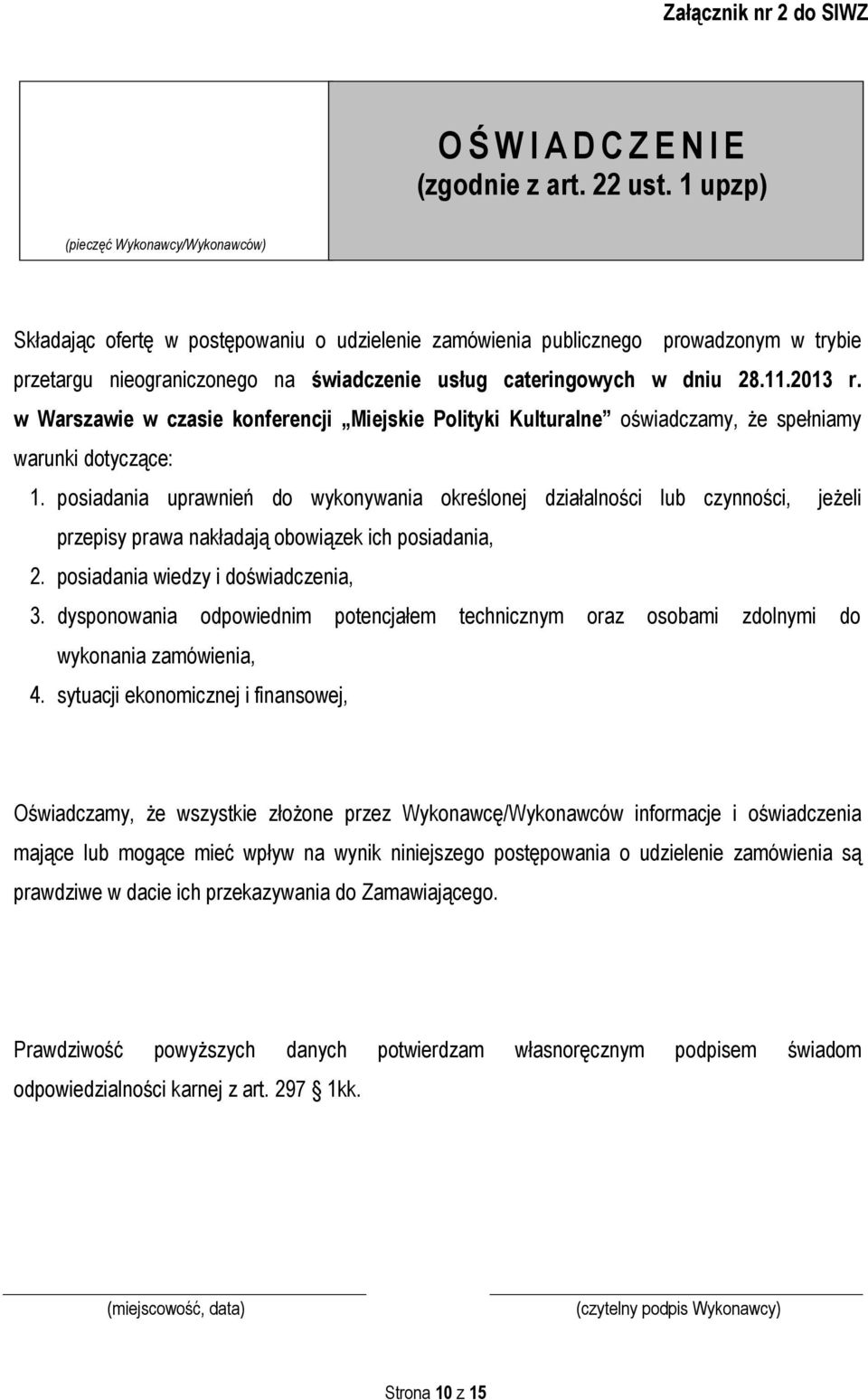 11.2013 r. w Warszawie w czasie konferencji Miejskie Polityki Kulturalne oświadczamy, że spełniamy warunki dotyczące: 1.