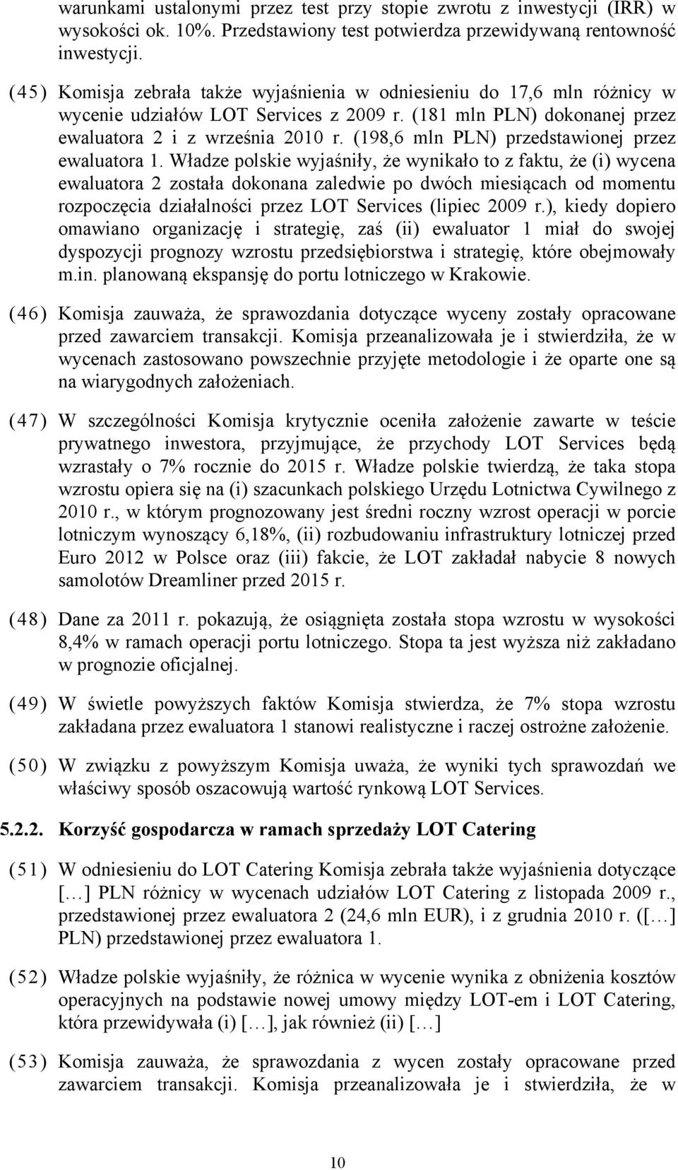 (198,6 mln PLN) przedstawionej przez ewaluatora 1.