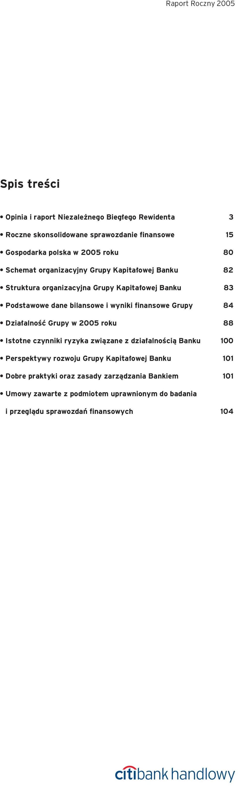 finansowe Grupy 84 Dzia alnoêç Grupy w 2005 roku 88 Istotne czynniki ryzyka zwiàzane z dzia alnoêcià Banku 100 Perspektywy rozwoju Grupy Kapita