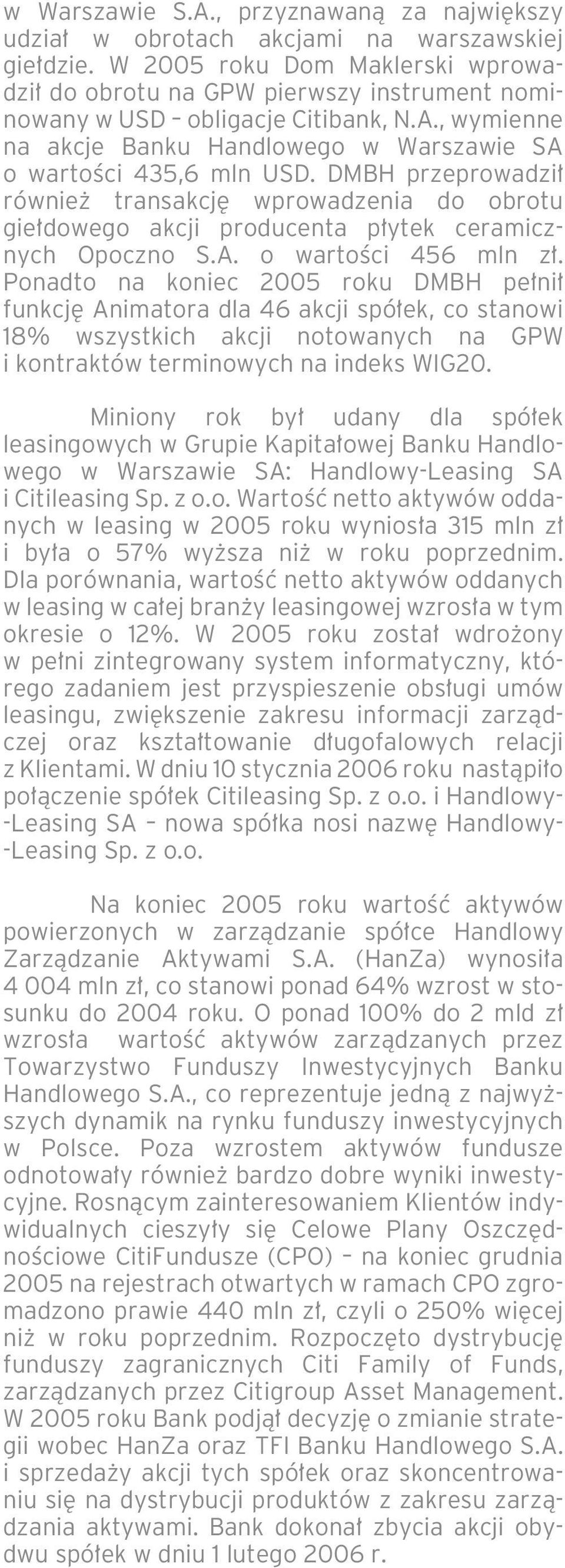 DMBH przeprowadzi równie transakcj wprowadzenia do obrotu gie dowego akcji producenta p ytek ceramicznych Opoczno S.A. o wartoêci 456 mln z.