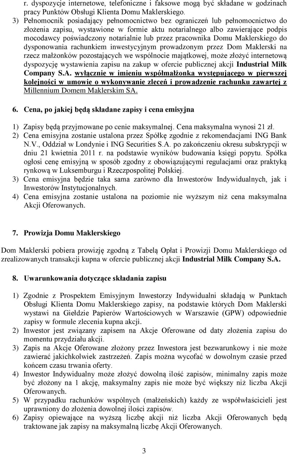 przez pracownika Domu Maklerskiego do dysponowania rachunkiem inwestycyjnym prowadzonym przez Dom Maklerski na rzecz małżonków pozostających we wspólnocie majątkowej, może złożyć internetową