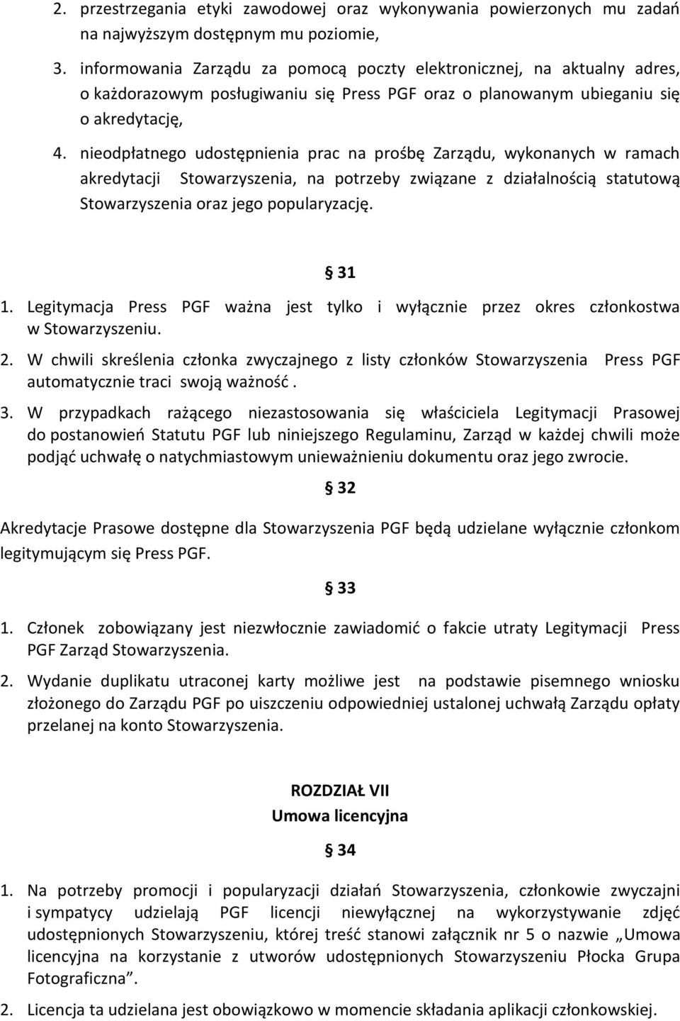 nieodpłatnego udostępnienia prac na prośbę Zarządu, wykonanych w ramach akredytacji Stowarzyszenia, na potrzeby związane z działalnością statutową Stowarzyszenia oraz jego popularyzację. 31 1.