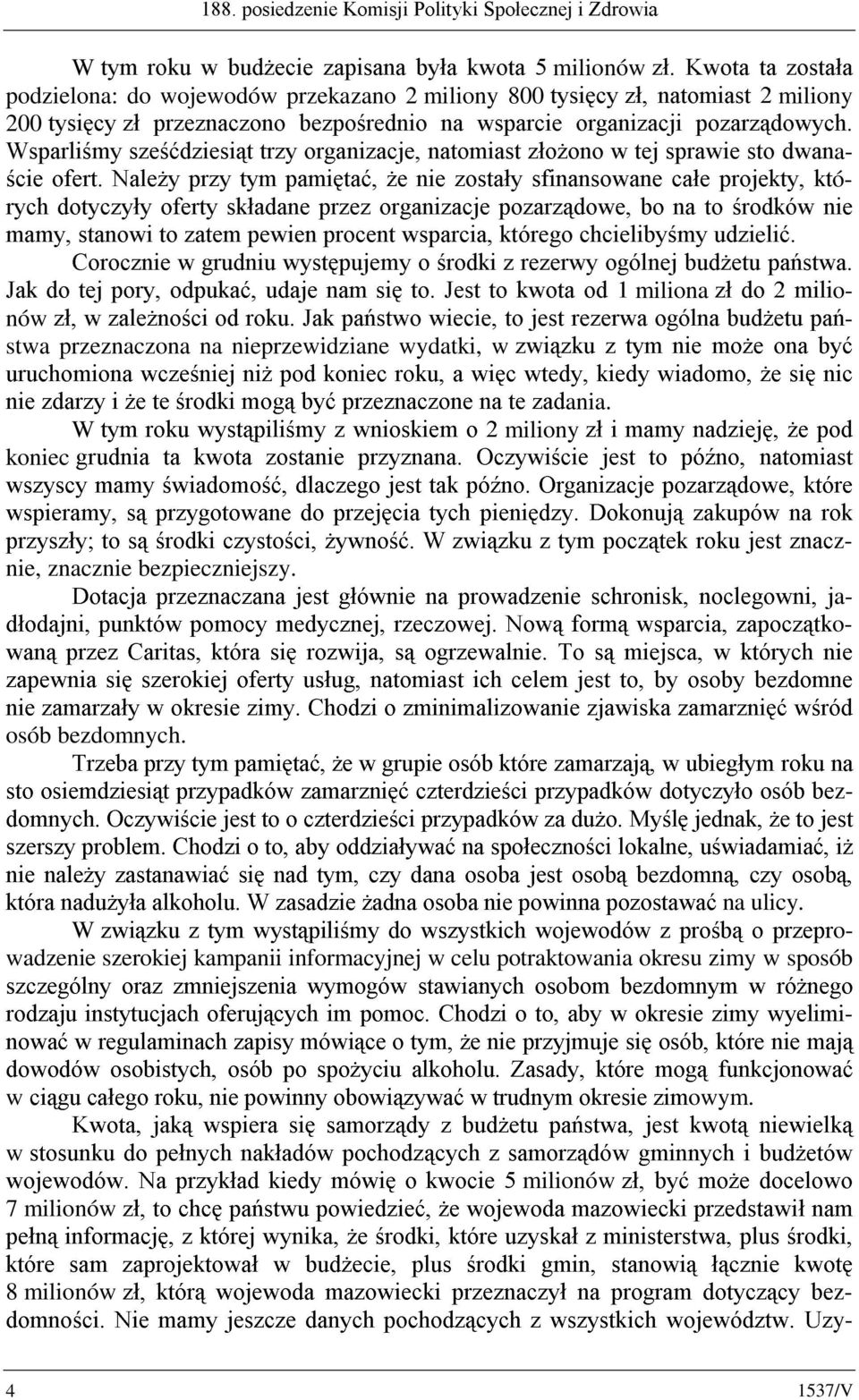 RUJDQL]DFMH QDWRPLDVW ]ár*rqr Z WHM VSUDZLH VWR GZDQa- FLH RIHUW 1DOH*\ SU]\ W\P SDPLWDü *H QLH ]RVWDá\ VILQDQVRZDQH FDáH SURMHNW\ NWó- U\FK GRW\F]\á\ RIHUW\ VNáDGDQH SU]H] RUJDQL]DFMH SR]DU]GRZH ER