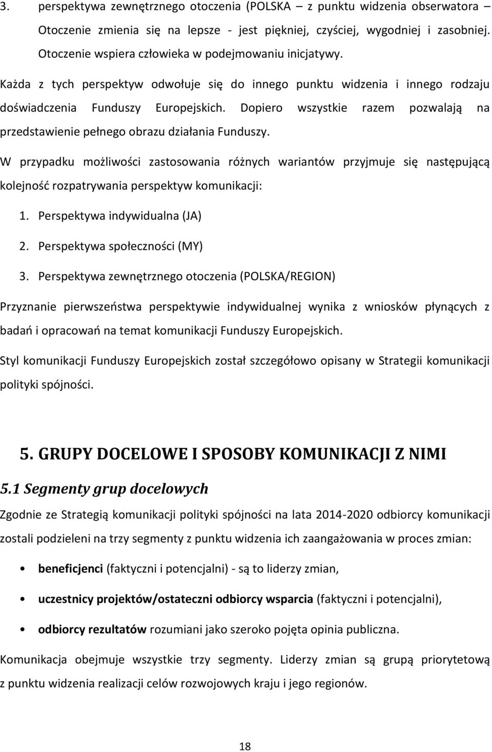 Dopiero wszystkie razem pozwalają na przedstawienie pełnego obrazu działania Funduszy.