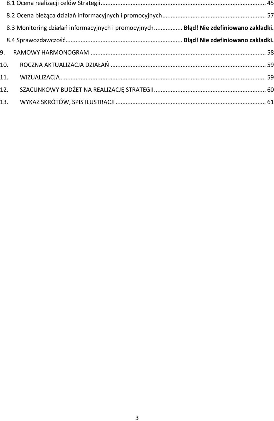 .. Błąd! Nie zdefiniowano zakładki. 9. RAMOWY HARMONOGRAM... 58 10. ROCZNA AKTUALIZACJA DZIAŁAŃ... 59 11.