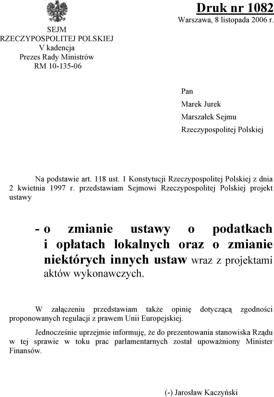 przedstawiam Sejmowi Rzeczypospolitej Polskiej projekt ustawy - o zmianie ustawy o podatkach i opłatach lokalnych oraz o zmianie niektórych innych ustaw wraz z projektami aktów