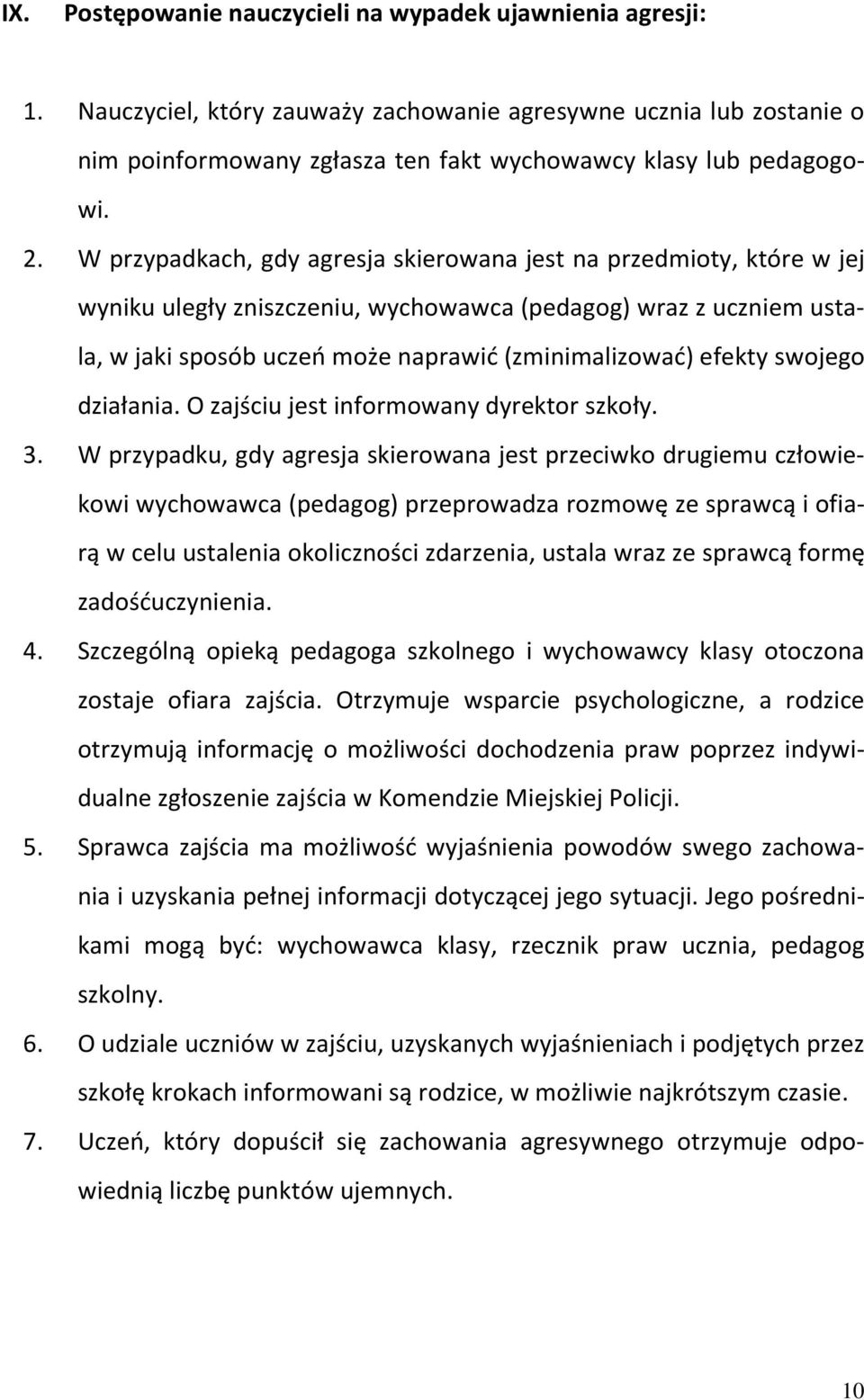 efekty swojego działania. O zajściu jest informowany dyrektor szkoły. 3.