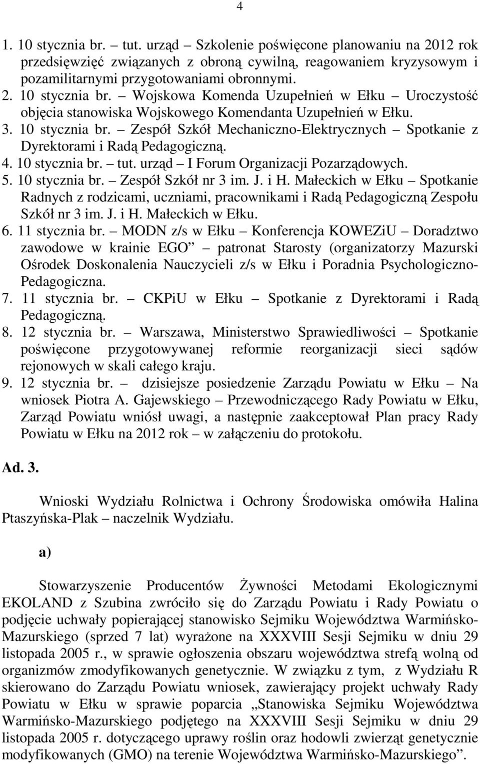 J. i H. Małeckich w Ełku Spotkanie Radnych z rodzicami, uczniami, pracownikami i Radą Pedagogiczną Zespołu Szkół nr 3 im. J. i H. Małeckich w Ełku. 6. 11 stycznia br.