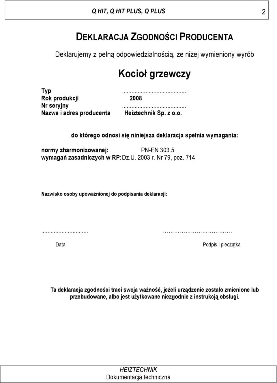 5 wymaga$ zasadniczych w RP: Dz.U. 2003 r. Nr 79, poz. 714 Nazwisko osoby upowa%nionej do podpisania deklaracji:.