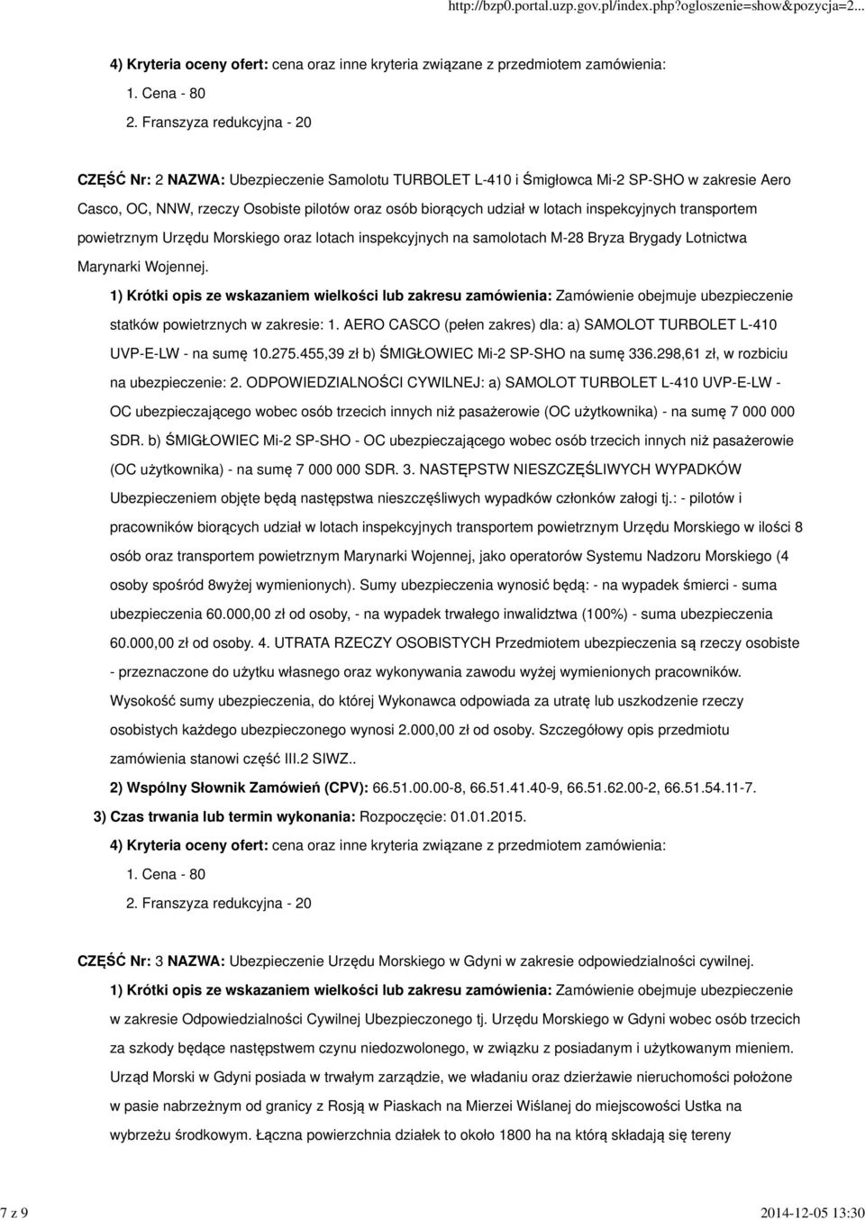 inspekcyjnych transportem powietrznym Urzędu Morskiego oraz lotach inspekcyjnych na samolotach M-28 Bryza Brygady Lotnictwa Marynarki Wojennej.