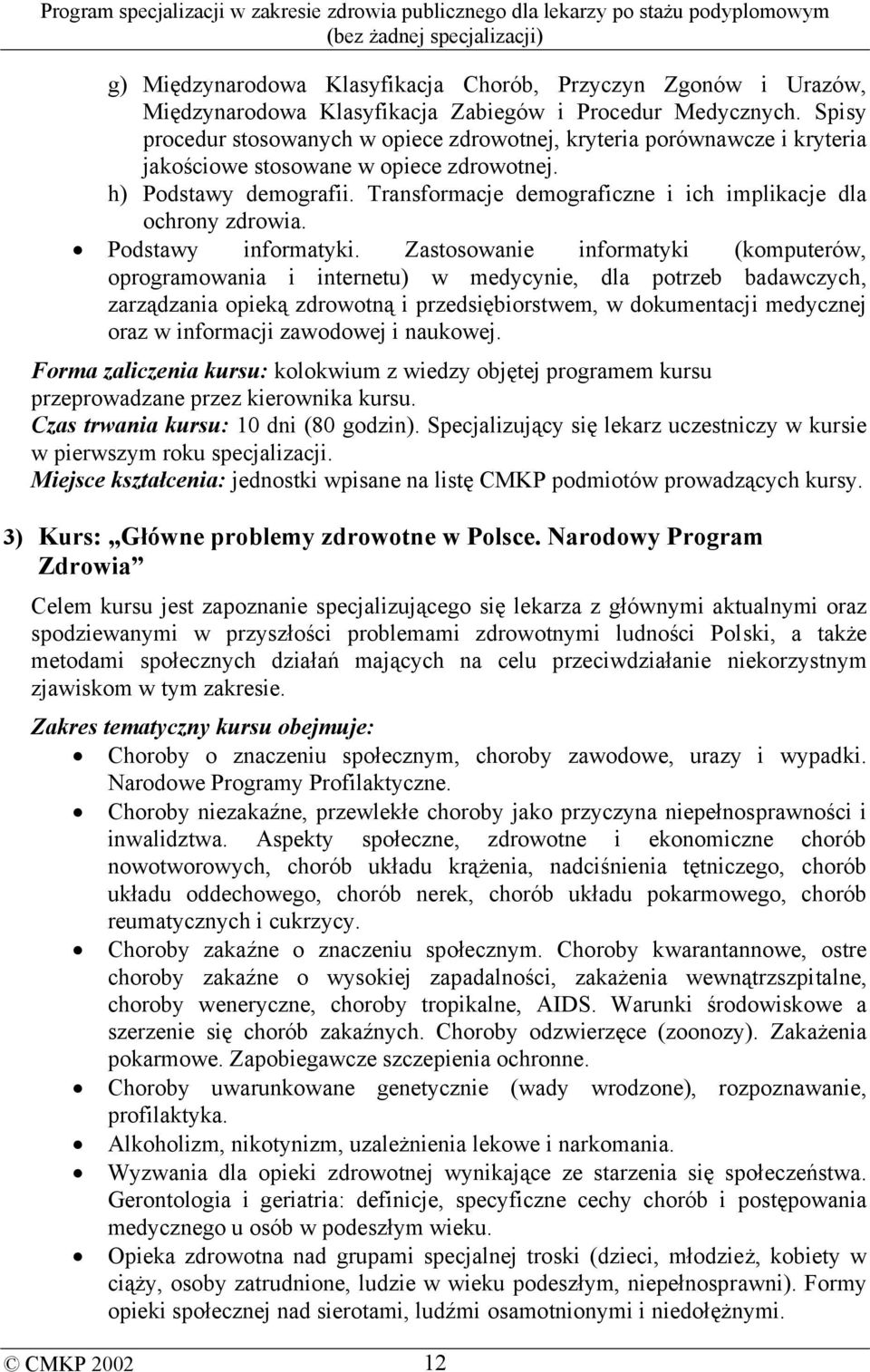 Transformacje demograficzne i ich implikacje dla ochrony zdrowia. Podstawy informatyki.