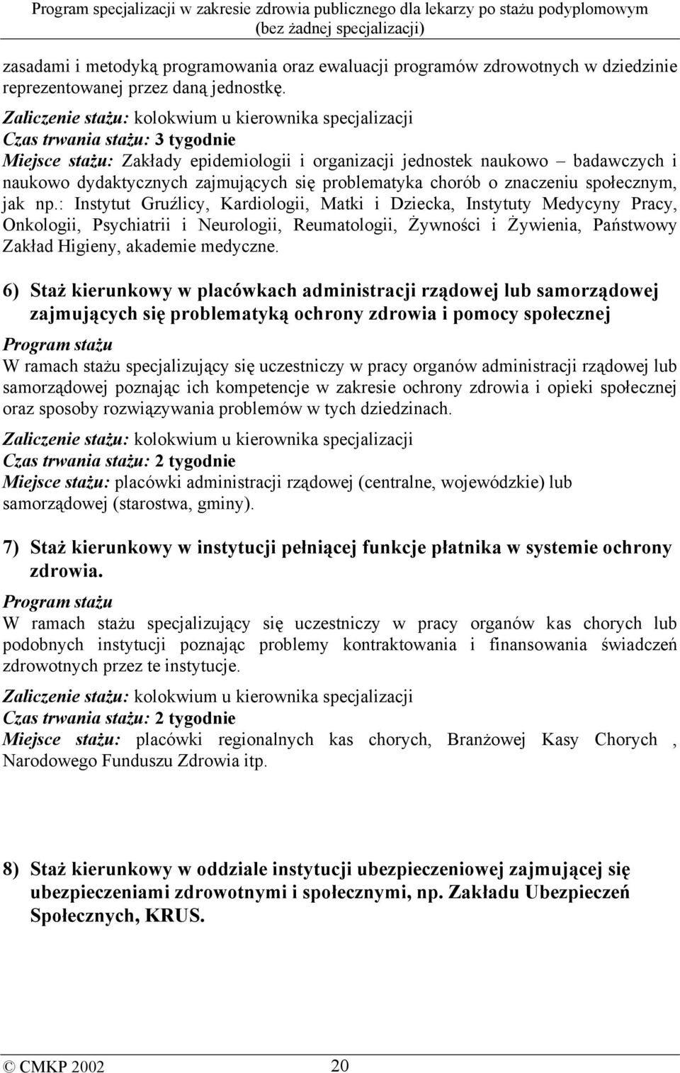 zajmujących się problematyka chorób o znaczeniu społecznym, jak np.