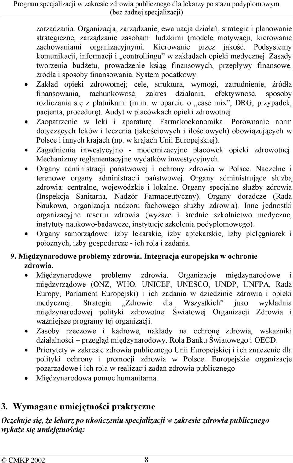 Zasady tworzenia budżetu, prowadzenie ksiąg finansowych, przepływy finansowe, źródła i sposoby finansowania. System podatkowy.