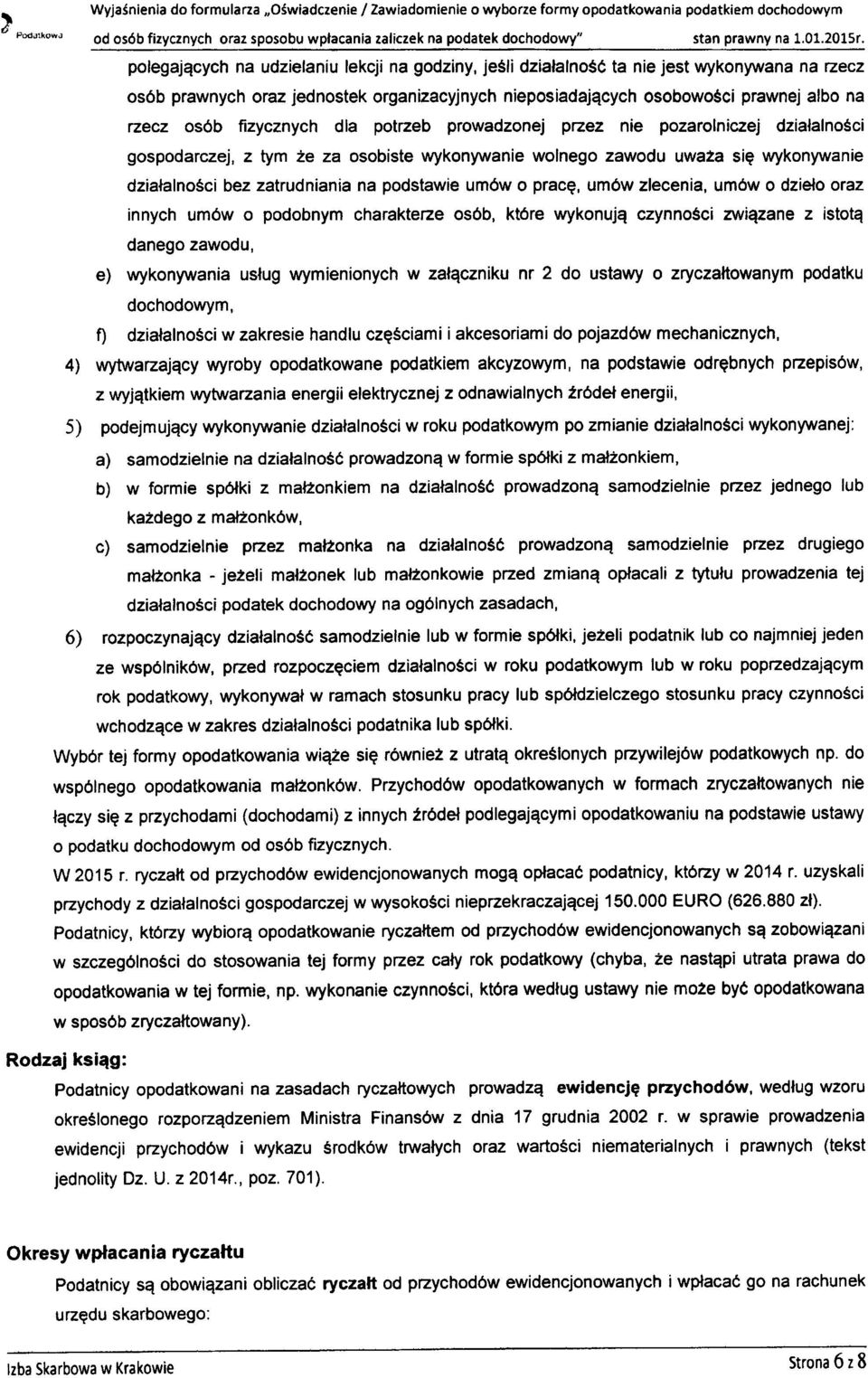 polegajqcych na udzielaniu lekcji na godziny, je3li dzialalnos6 ta nie jest wykonywana na rzecz os6b prawnych oraz jednostek organizacyjnych nieposiadajqcych osobowosci prawnej albo na rzecz os6b