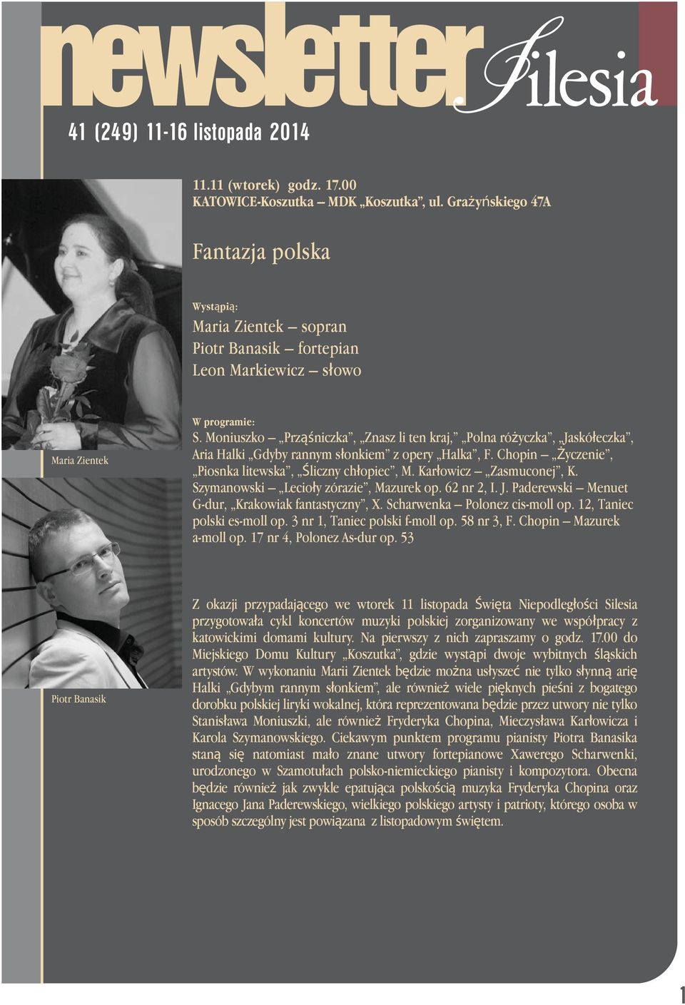 Karłowicz Zasmuconej, K. Szymanowski Lecioły zórazie, Mazurek op. 62 nr 2, I. J. Paderewski Menuet G-dur, Krakowiak fantastyczny, X. Scharwenka Polonez cis-moll op. 12, Taniec polski es-moll op.