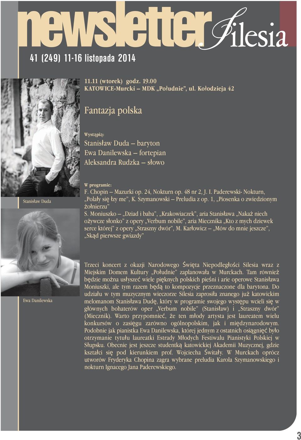 Moniuszko Dziad i baba, Krakowiaczek, aria Stanisława Nakaż niech ożywcze słonko z opery Verbum nobile, aria Miecznika Kto z mych dziewek serce której z opery Straszny dwór, M.