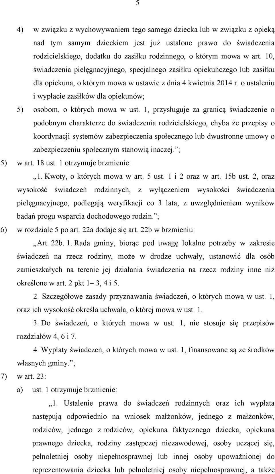 o ustaleniu i wypłacie zasiłków dla opiekunów; 5) osobom, o których mowa w ust.