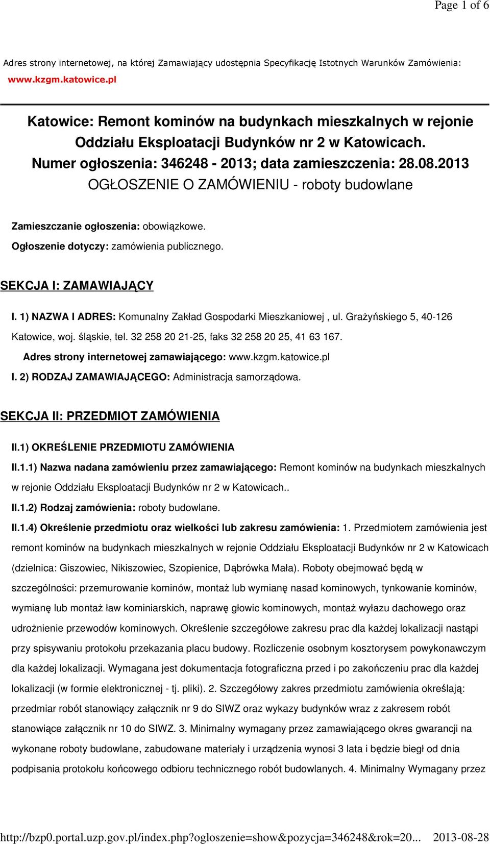 2013 OGŁOSZENIE O ZAMÓWIENIU - roboty budowlane Zamieszczanie ogłoszenia: obowiązkowe. Ogłoszenie dotyczy: zamówienia publicznego. SEKCJA I: ZAMAWIAJĄCY I.