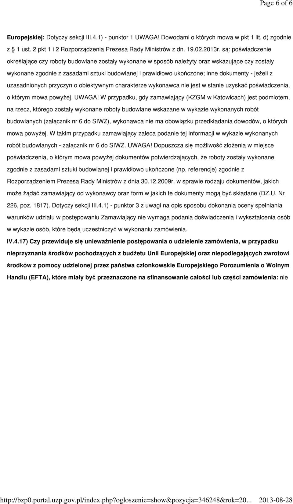 - jeżeli z uzasadnionych przyczyn o obiektywnym charakterze wykonawca nie jest w stanie uzyskać poświadczenia, o którym mowa powyżej. UWAGA!