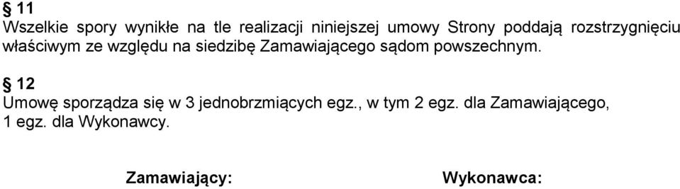 sądom powszechnym. 12 Umowę sporządza się w 3 jednobrzmiących egz.