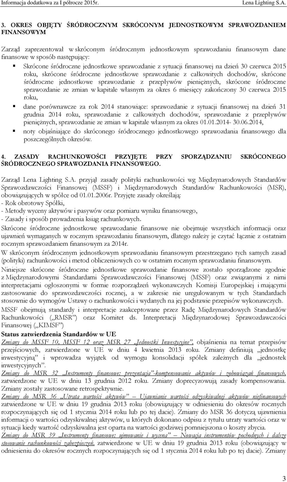 sprawozdanie z przepływów pieniężnych, skrócone śródroczne sprawozdanie ze zmian w kapitale własnym za okres 6 miesięcy zakończony 30 czerwca 2015 roku, dane porównawcze za rok 2014 stanowiące: