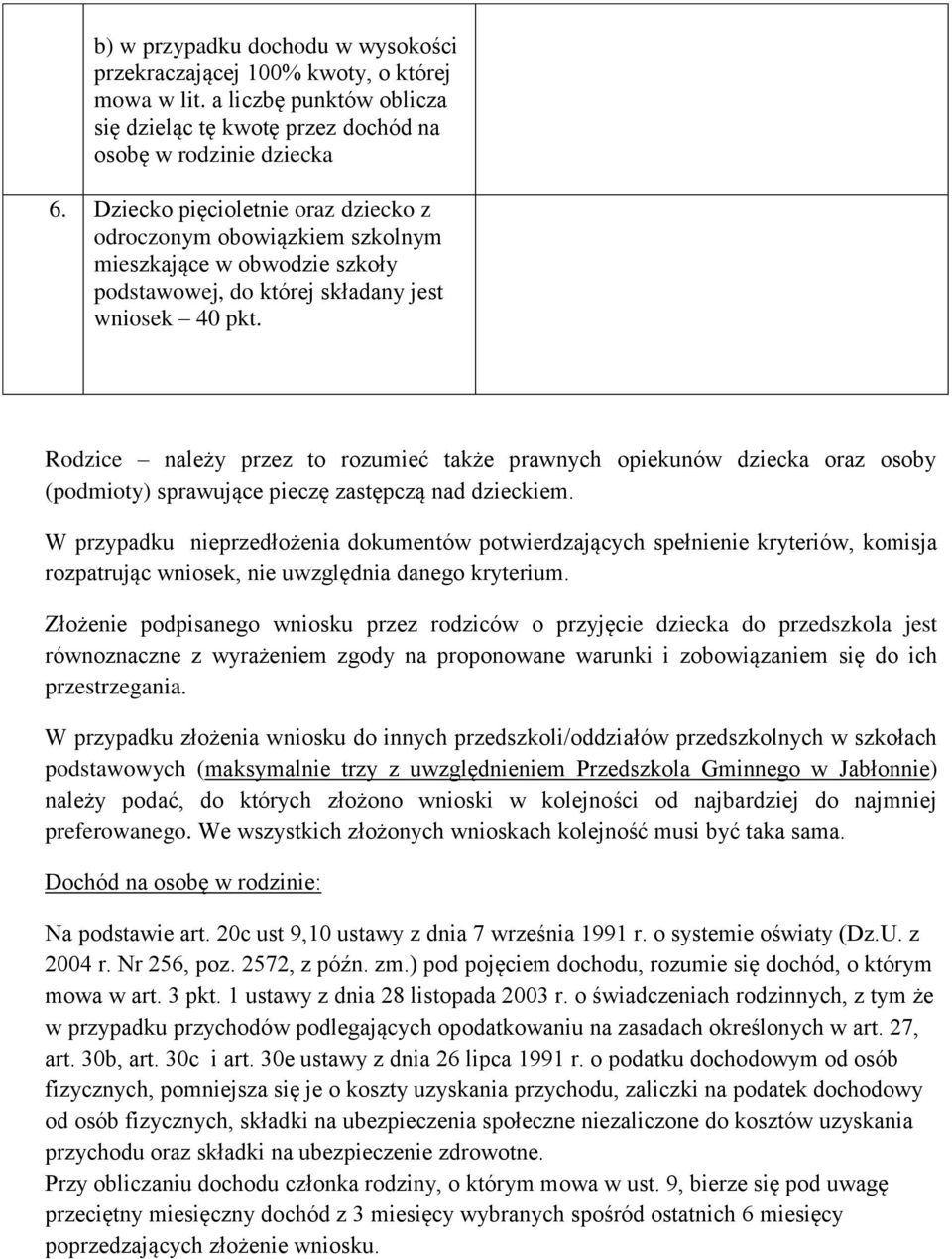 Rodzice należy przez to rozumieć także prawnych opiekunów dziecka oraz osoby (podmioty) sprawujące pieczę zastępczą nad dzieckiem.