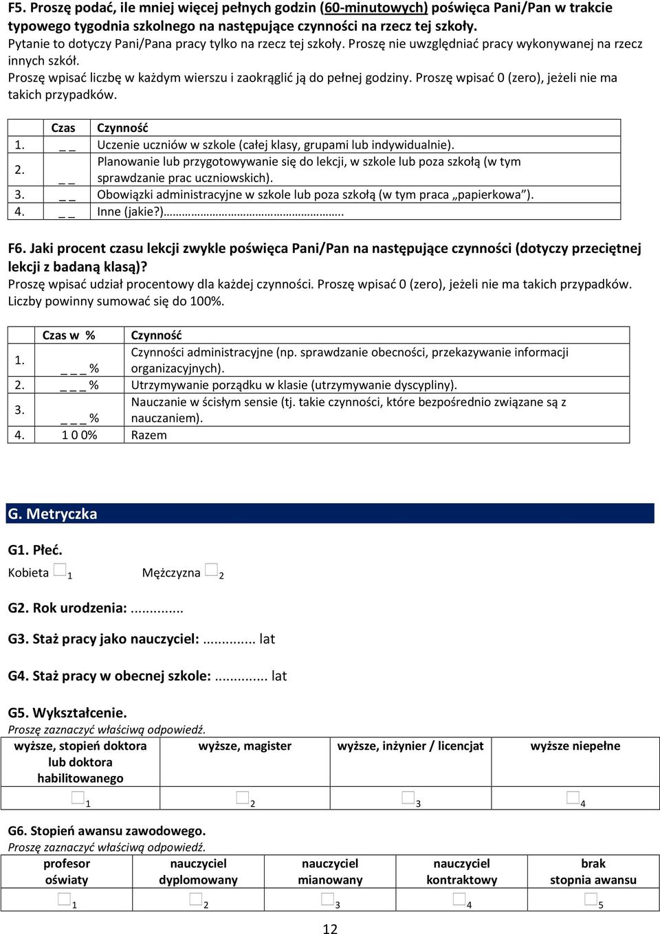 Proszę wpisać 0 (zero), jeżeli ma ich przypadków. Czas Czynność. Ucze uczniów w szkole (całej klasy, grupami lub indywidual). 2.