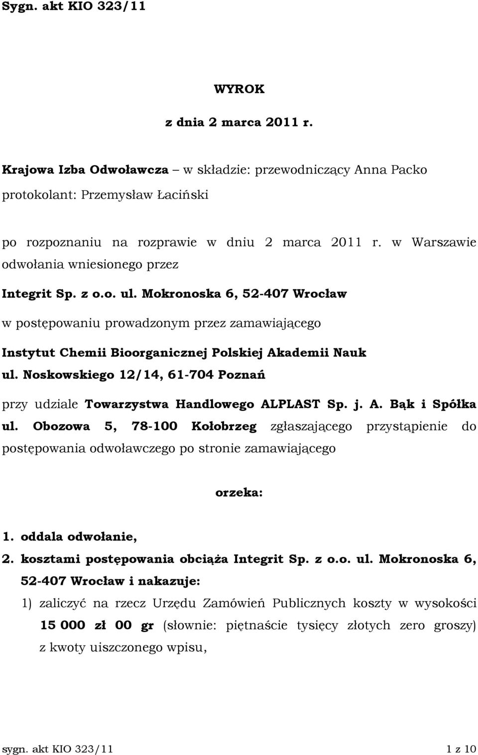 Noskowskiego 12/14, 61-704 Poznań przy udziale Towarzystwa Handlowego ALPLAST Sp. j. A. Bąk i Spółka ul.