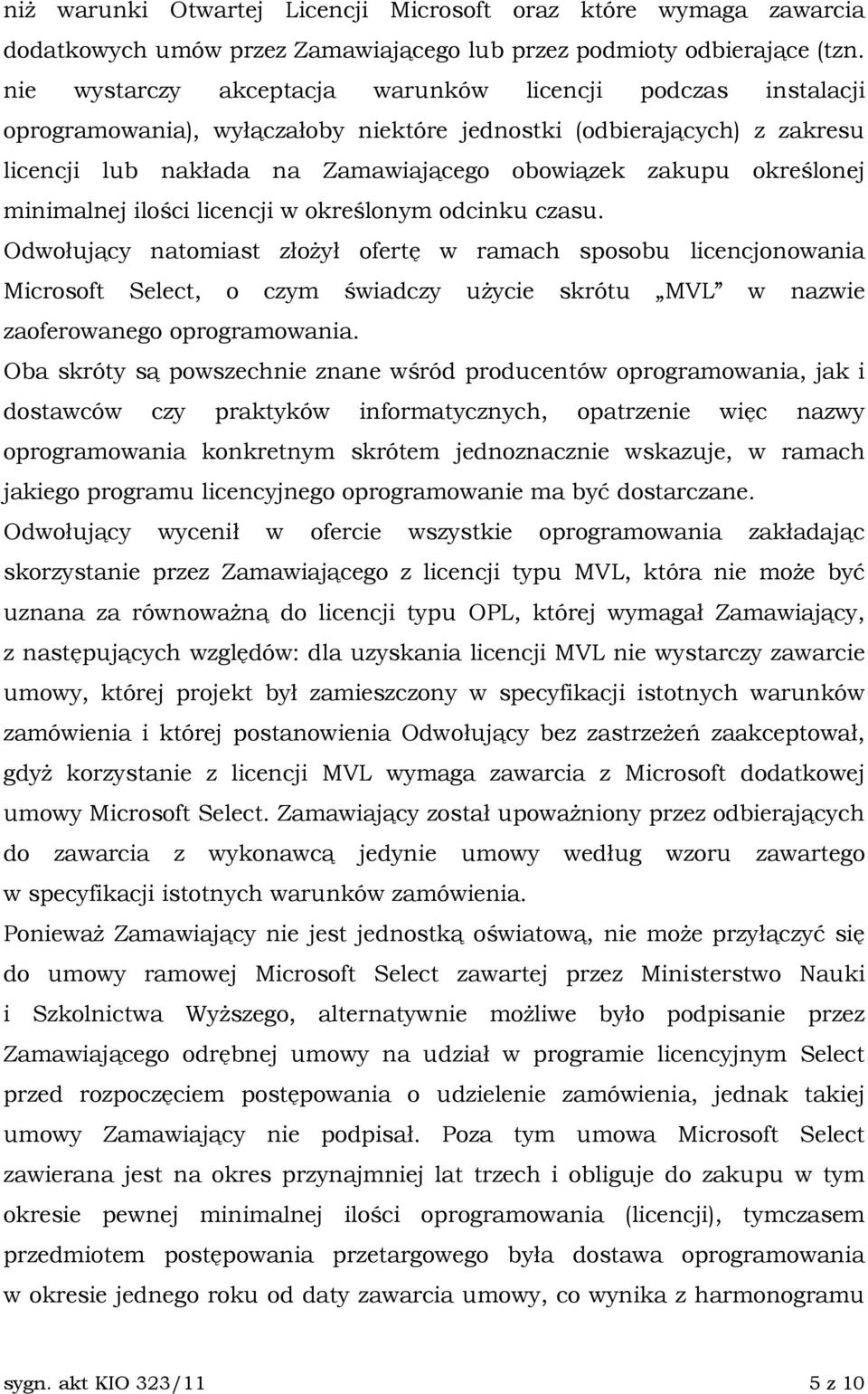 określonej minimalnej ilości licencji w określonym odcinku czasu.