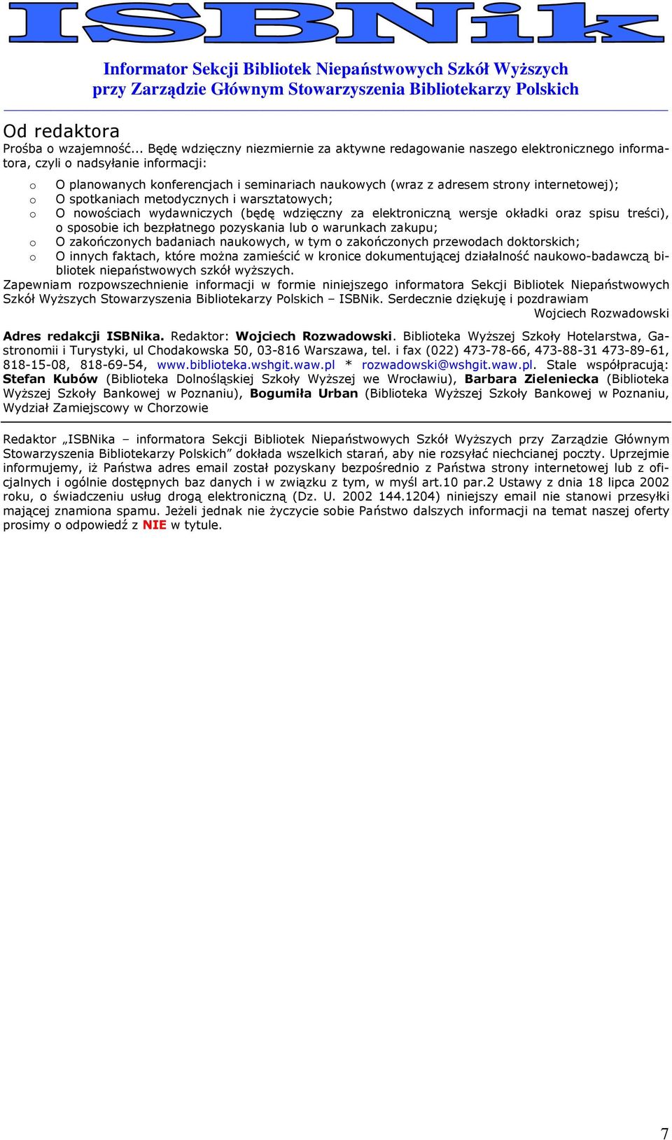 sptkaniach metdycznych i warsztatwych; O nwściach wydawniczych (będę wdzięczny za elektrniczną wersje kładki raz spisu treści), spsbie ich bezpłatneg pzyskania lub warunkach zakupu; O zakńcznych