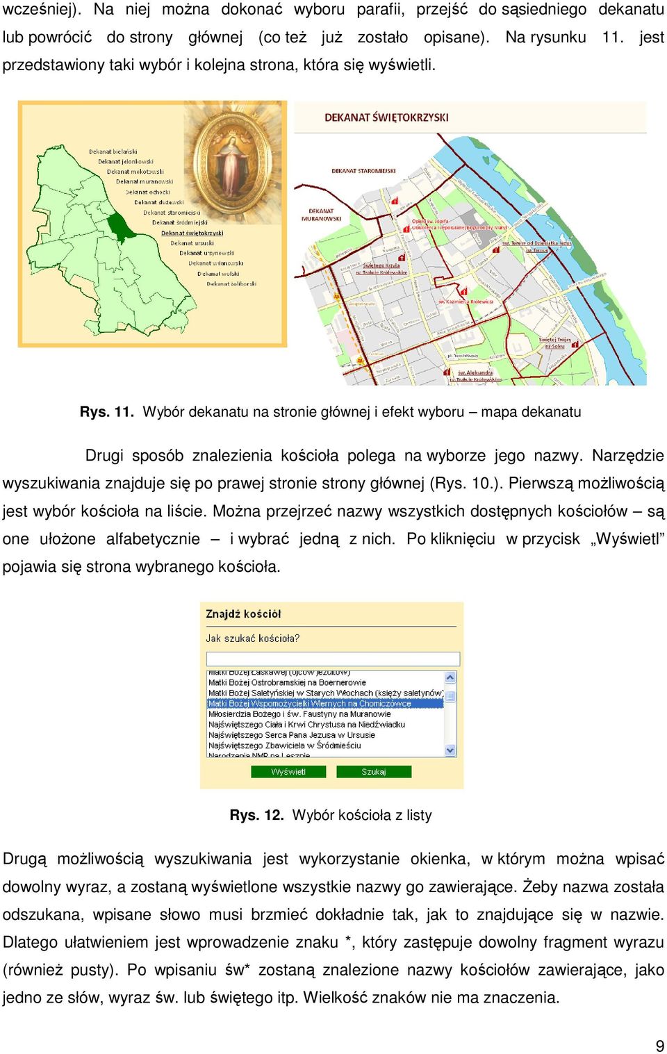 Wybór dekanatu na stronie głównej i efekt wyboru mapa dekanatu Drugi sposób znalezienia kościoła polega na wyborze jego nazwy.