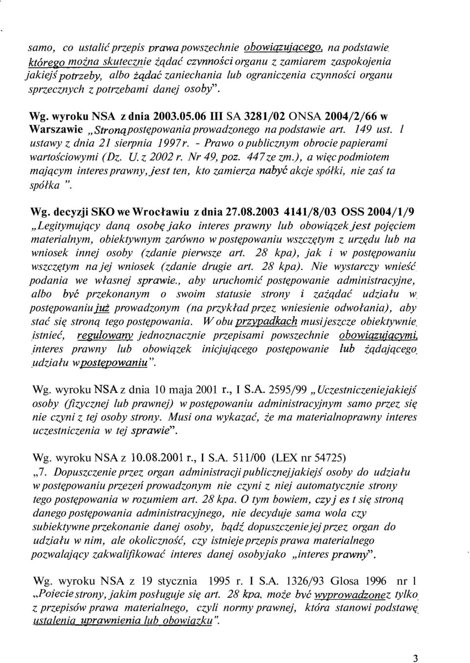 149 ust. l ustawy z dnia 21 sierpnia 1997 r. - Prawo o publicznym obrocie papierami wartościowymi (Dz. U. z 2002 r. Nr 49, póz. 447 ze zm.