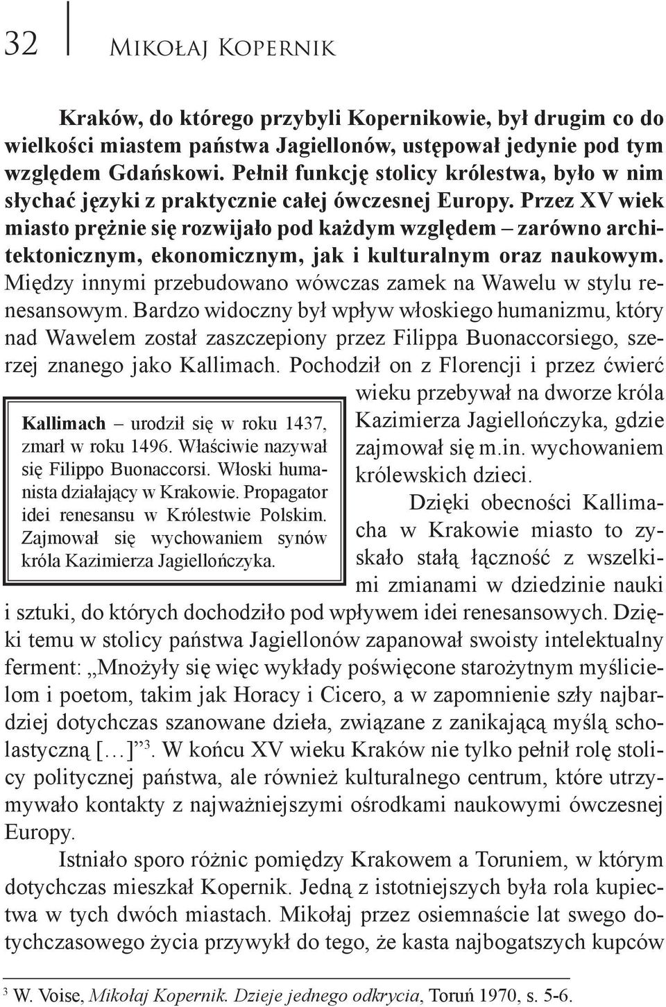 Przez XV wiek miasto prężnie się rozwijało pod każdym względem zarówno architektonicznym, ekonomicznym, jak i kulturalnym oraz naukowym.