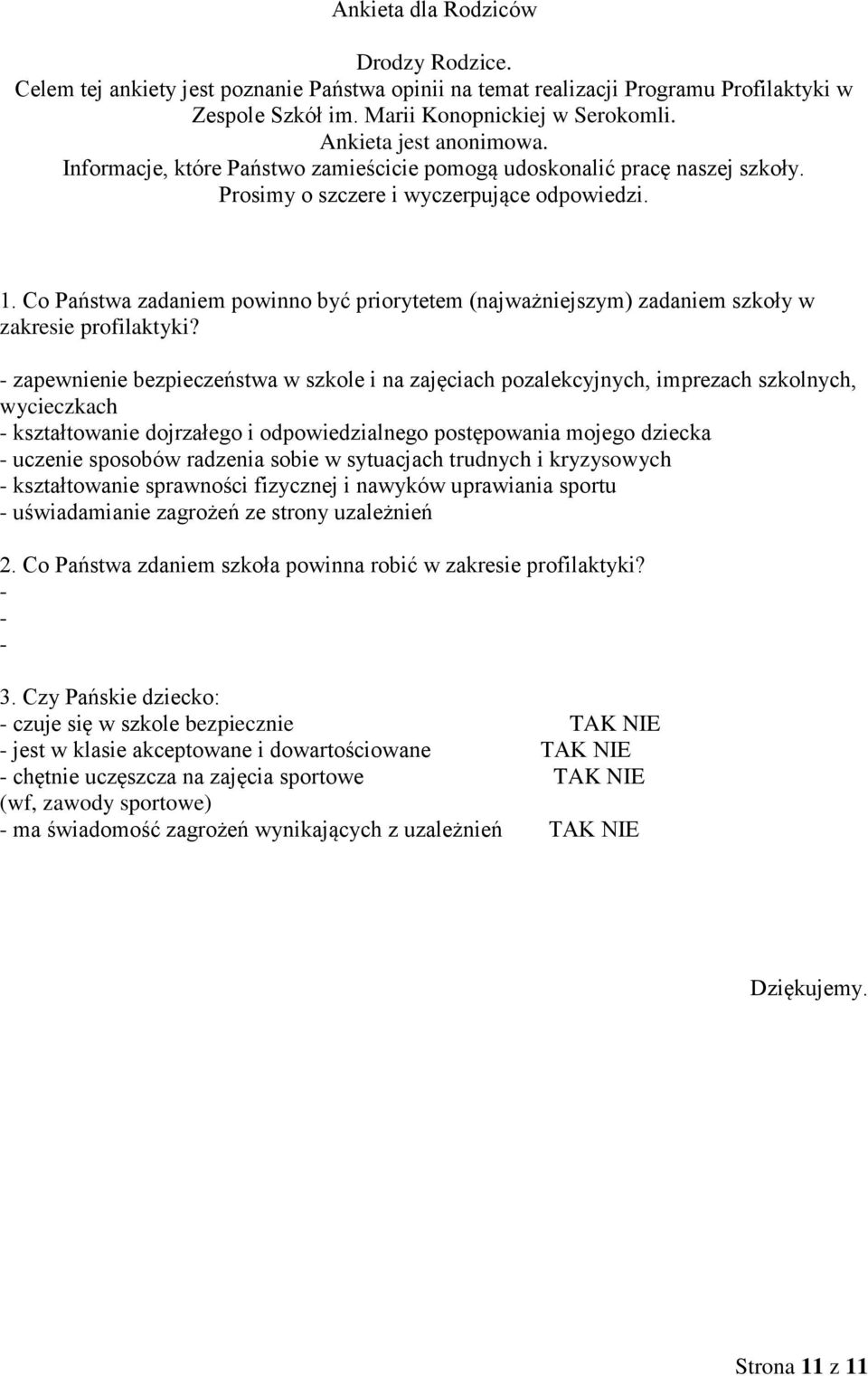 Co Państwa zadaniem powinno być priorytetem (najważniejszym) zadaniem szkoły w zakresie profilaktyki?