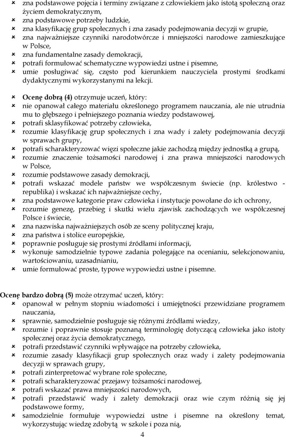 pisemne, umie posługiwać się, często pod kierunkiem nauczyciela prostymi środkami dydaktycznymi wykorzystanymi na lekcji.