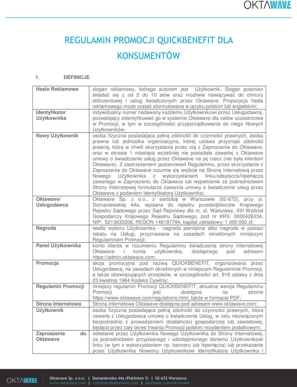 Propozycja hasła reklamowego może zostać sformułowana w języku polskim lub angielskim; Identyfikator Użytkownika Nowy Użytkownik Oktawave/ Usługodawca Nagroda Panel Użytkownika Promocja Regulamin