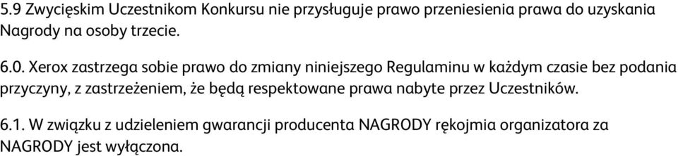 Xerox zastrzega sobie prawo do zmiany niniejszego Regulaminu w każdym czasie bez podania przyczyny,