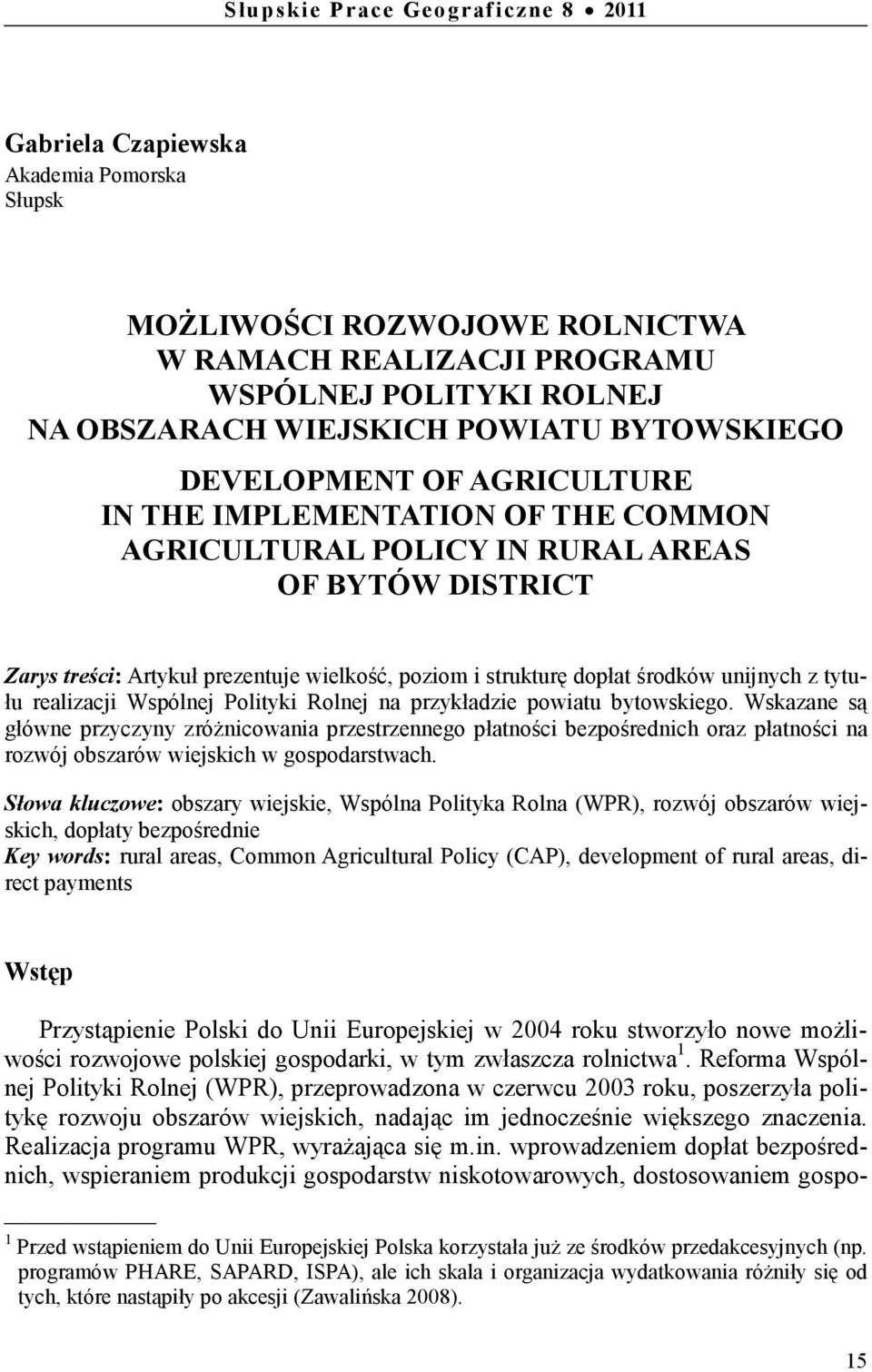 środków unijnyh z tytułu realizaji Wspólnej Polityki Rolnej na przykładzie powiatu ytowskiego.