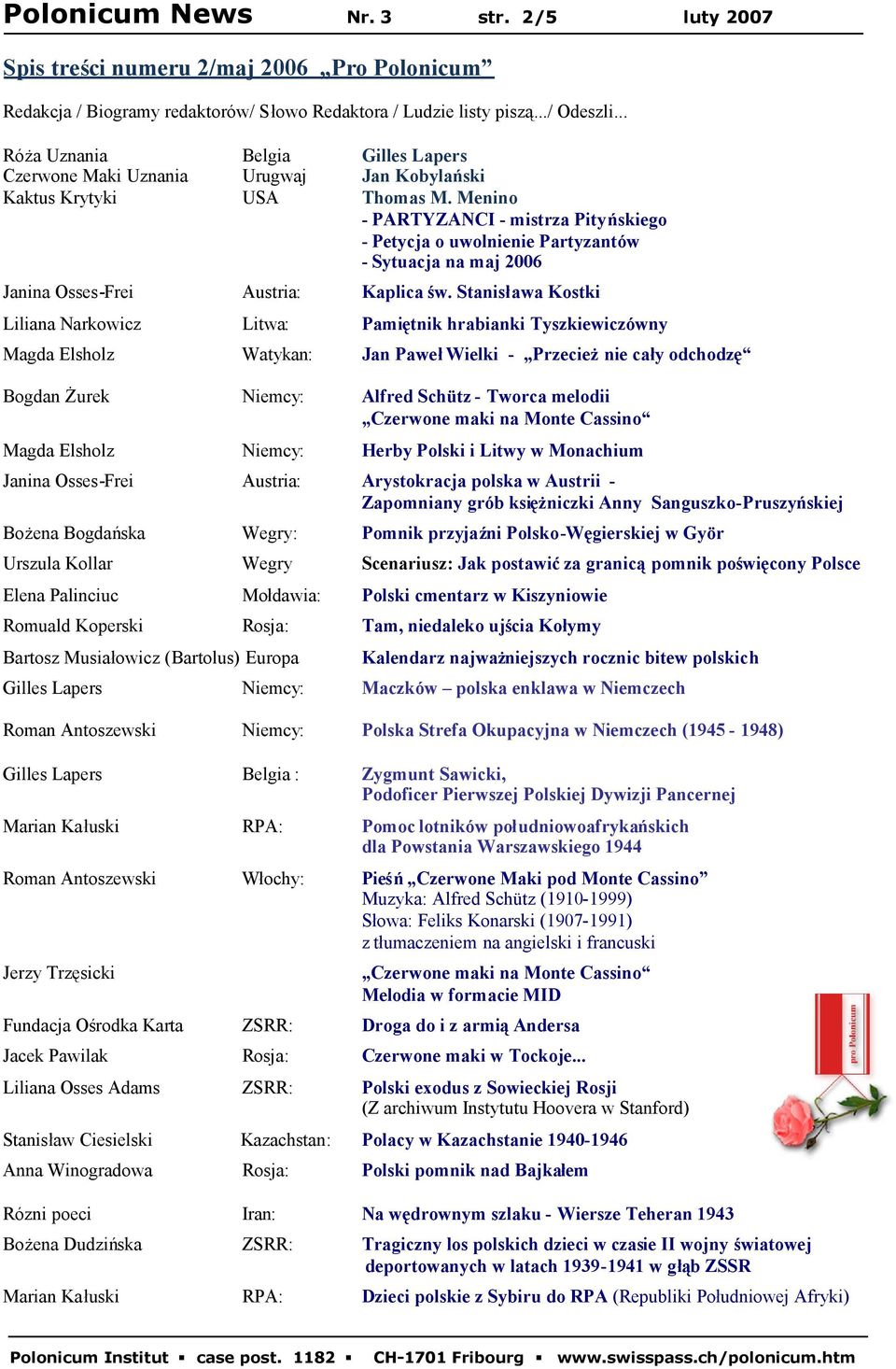 Menino - PARTYZANCI - mistrza Pityńskiego - Petycja o uwolnienie Partyzantów - Sytuacja na maj 2006 Janina Osses-Frei Austria: Kaplica św.