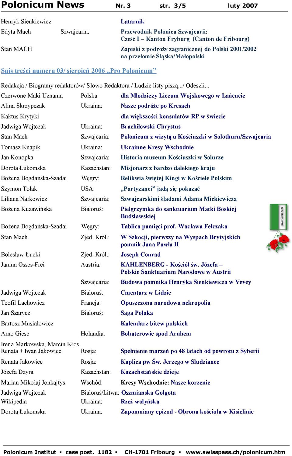 2001/2002 na przełomie Śląska/Małopolski Spis treści numeru 03/ sierpień2006 Pro Polonicum Redakcja / Biogramy redaktorów/ Słowo Redaktora / Ludzie listy piszą.../ Odeszli.