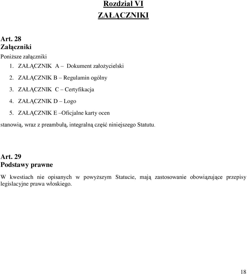 ZAŁĄCZNIK E Oficjalne karty ocen stanowią, wraz z preambułą, integralną część niniejszego Statutu. Art.