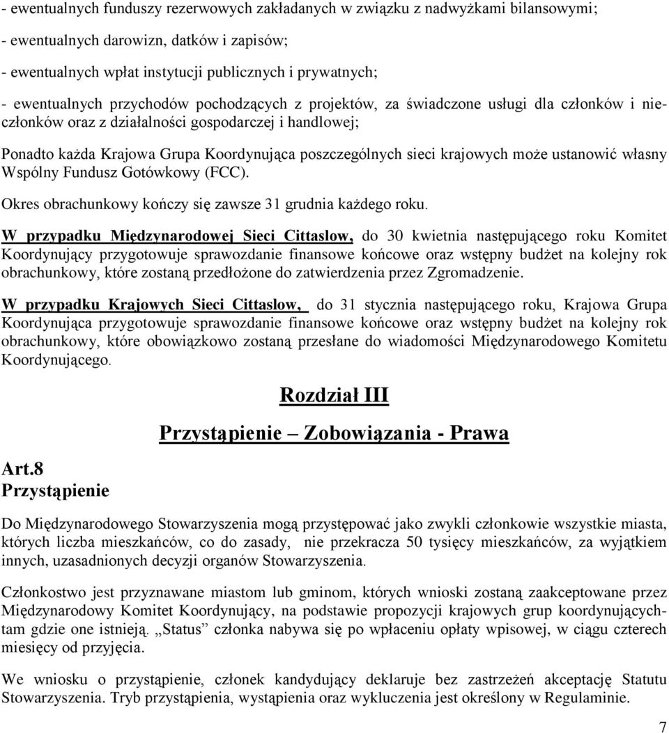 krajowych może ustanowić własny Wspólny Fundusz Gotówkowy (FCC). Okres obrachunkowy kończy się zawsze 31 grudnia każdego roku.