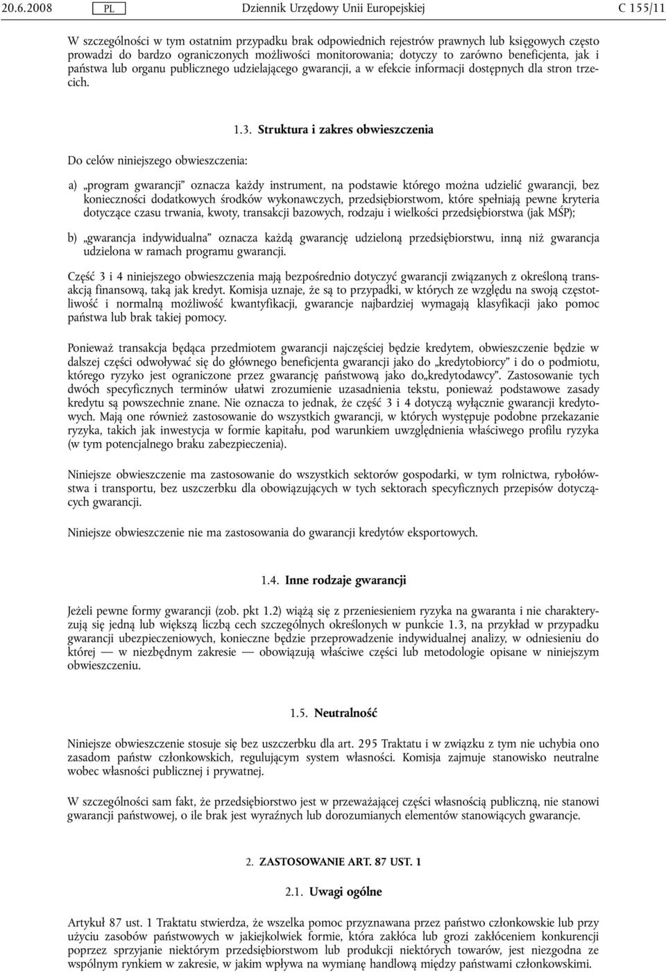 Struktura i zakres obwieszczenia a) program gwarancji oznacza każdy instrument, na podstawie którego można udzielić gwarancji, bez konieczności dodatkowych środków wykonawczych, przedsiębiorstwom,