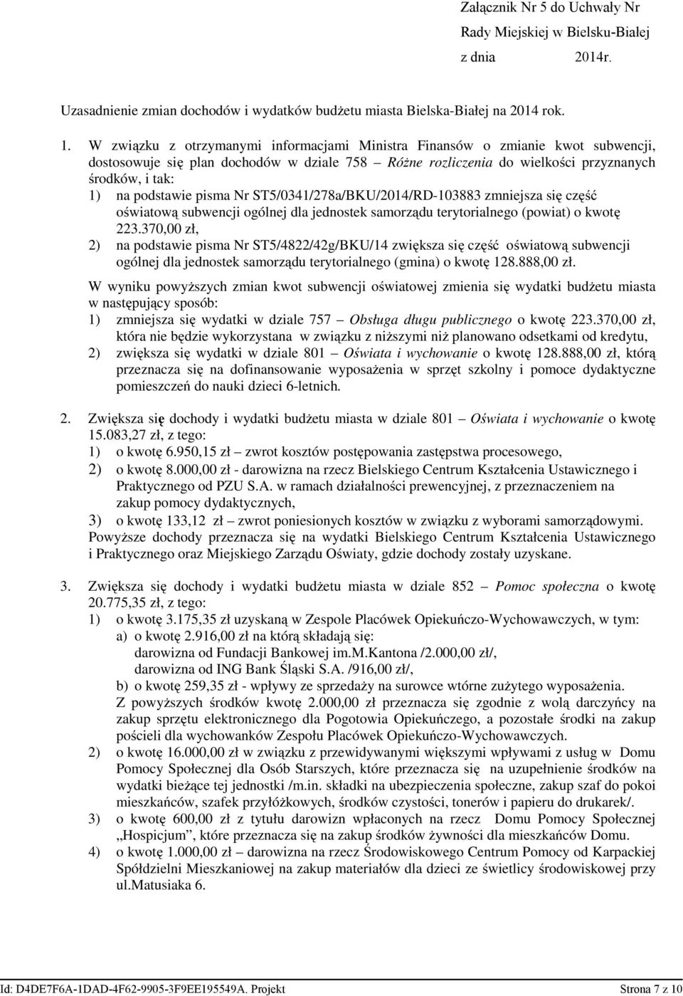 pisma Nr ST5/0341/278a/BKU/2014/RD-103883 zmniejsza się część oświatową subwencji ogólnej dla jednostek samorządu terytorialnego (powiat) o kwotę 223.