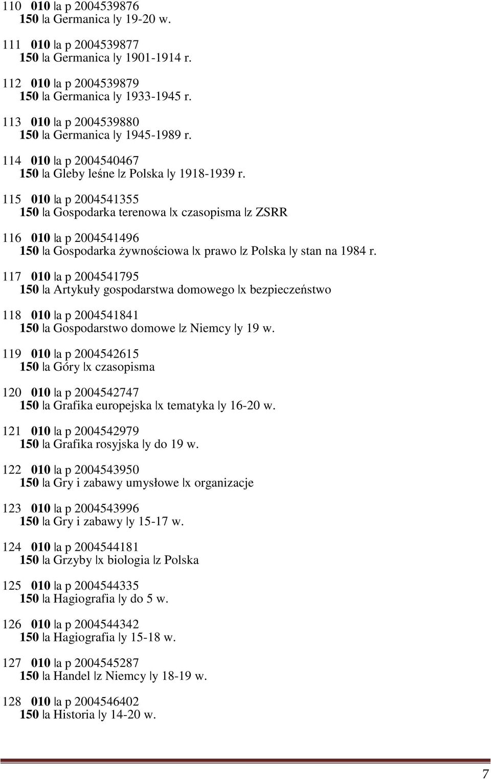 115 010 a p 2004541355 150 a Gospodarka terenowa x czasopisma z ZSRR 116 010 a p 2004541496 150 a Gospodarka żywnościowa x prawo z Polska y stan na 1984 r.