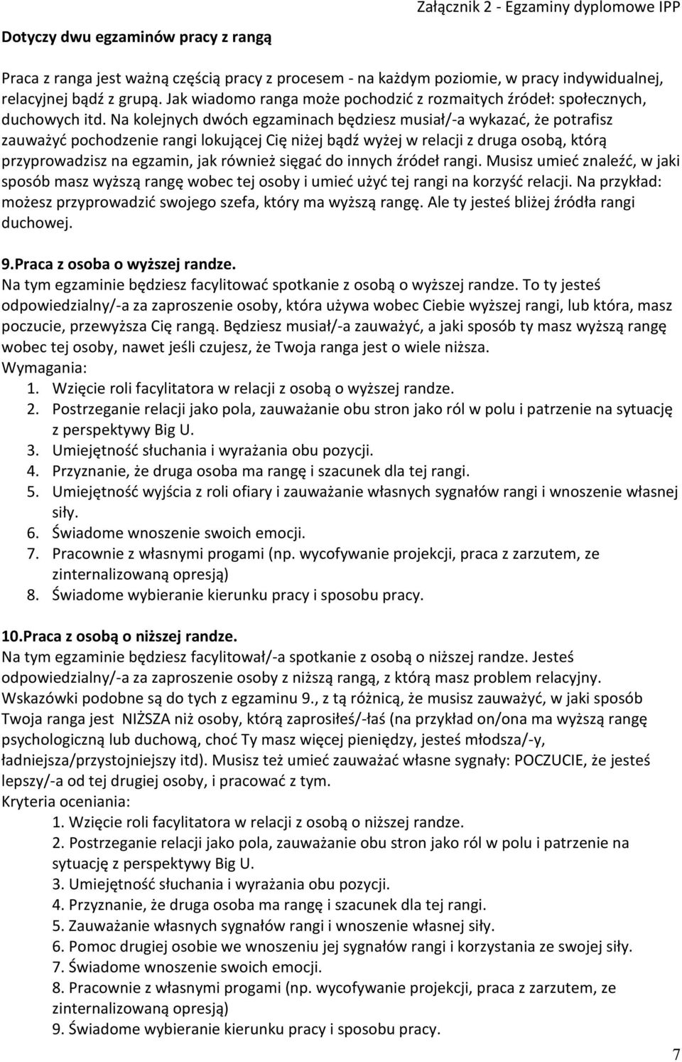 Na kolejnych dwóch egzaminach będziesz musiał/-a wykazać, że potrafisz zauważyć pochodzenie rangi lokującej Cię niżej bądź wyżej w relacji z druga osobą, którą przyprowadzisz na egzamin, jak również