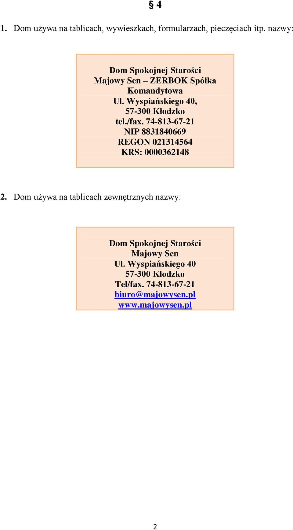 Wyspiańskiego 40, 57-300 Kłodzko tel./fax. 74-813-67-21 NIP 8831840669 REGON 021314564 KRS: 0000362148 2.